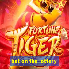 bet on the lottery